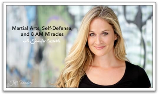 Martial Arts, Self-Defense, and 8 AM Miracles with Jennifer Cassetta