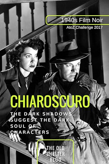 1940s Film Noir - CHIAROSCURO (AtoZ Challenge 2017) - In film noir, chiaroscuro helped with many aspect: set and light management, expression of mood, suggestion of the characters' soul