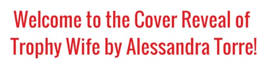 Trophy Wife by Alessandra Torre - CR