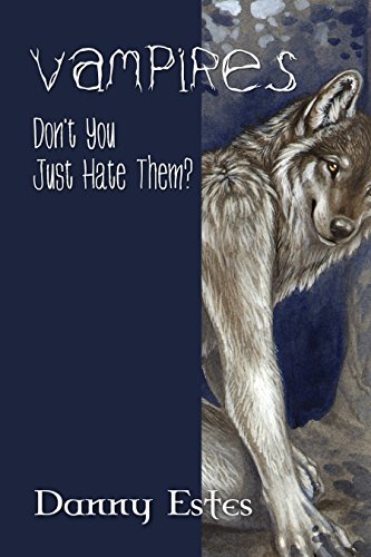 Vampires: Don't You Just Hate Them? by [Estes, Danny C]