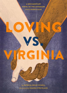 Loving Vs. Virginia by Patricia Hruby Powell; Shadra Strickland