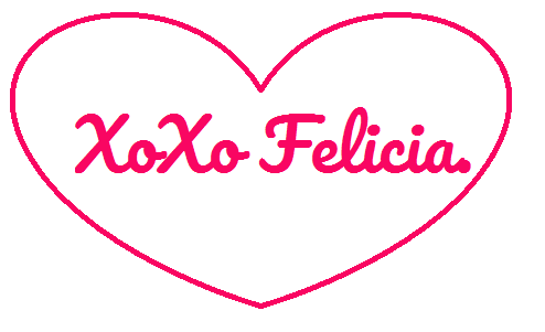 XoXo Felicia.