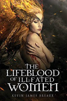 The Lifeblood of Ill-Fated Women The Blood, Sun, and Moon Kevin James Breaux