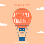 A to Z Challenge: Week 2 Roundup