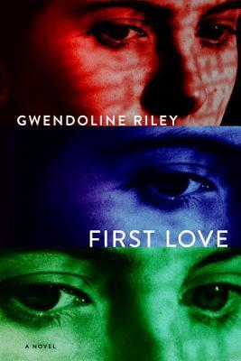 First Love, by Gwendoline Riley