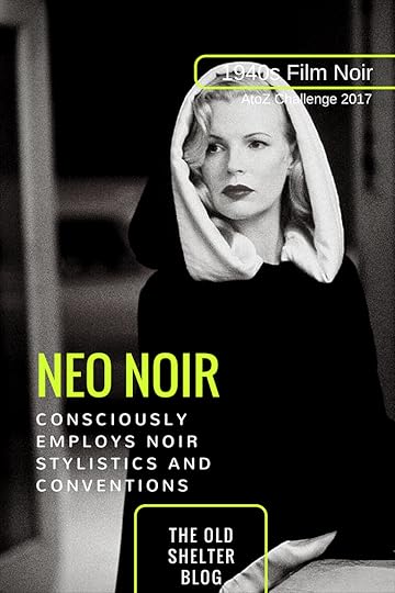 1940s Film Noir - MASCULINITY (AtoZ Challenge 2017) - Neo Noir refers to post-1960s films of similar content and expression, but which consciously employ noir stylistics and conventions.