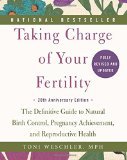 Taking Charge of Your Fertility, 20th Anniversary Edition: The Definitive Guide to Natural Birth Control, Pregnancy Achievement, and Reproductive Health
