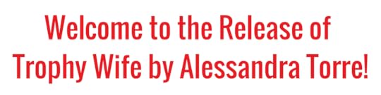 Trophy Wife by Alessandra Torre - release