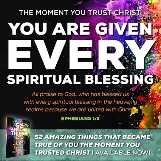 All praise to God… who has blessed us with every spiritual blessing in the heavenly realms because we are united with Christ (Ephesians 1:3).