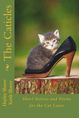 The Caticles: Short Stories and Poems for the Cat Lover Book Cover