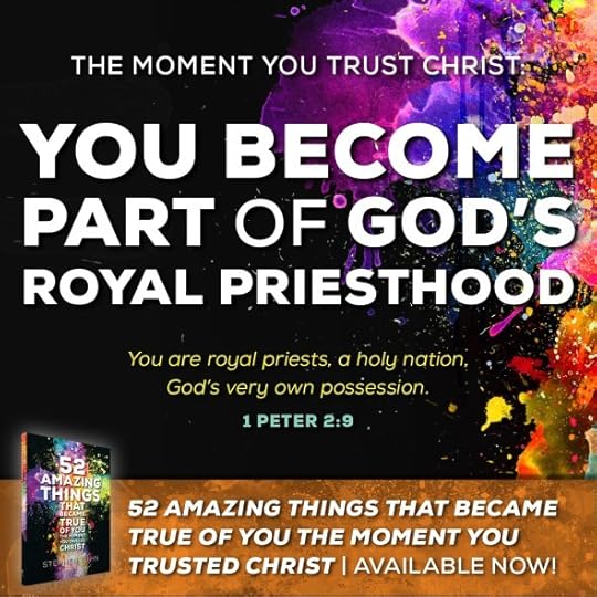 You are royal priests, a holy nation, God's very own possession (1 Peter 2:9).