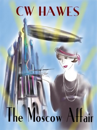 THE MOSCOW AFFAIR (CW Hawes) - Lady Dru finds herself in the middle of international intrigue when she is swept off her feet by the dashing Captain Mikhail Turbanev, a key leader in the Czarist cause. The Moscow Affair is a dieselpunk alternative history packed with romance and adventure, where friendships and love are tested heart and soul.