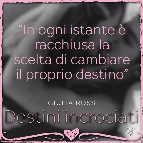 Destini incrociati Giulia Ross