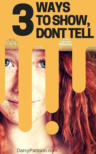 3 WAYS TO SHOW, DONT TELL | DarcyPattison.com