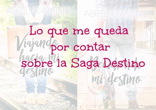 Lo que me queda por contar sobre la Saga Destino
