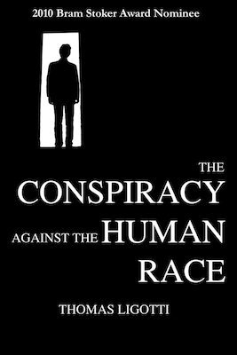 The Conspiracy Against the Human Race, by Thomas Ligotti