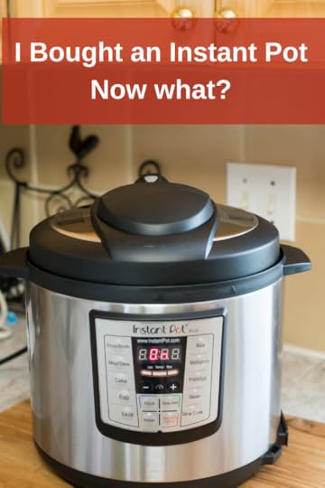 I bought an Instant Pot Electric Pressure Cooker. Now what?