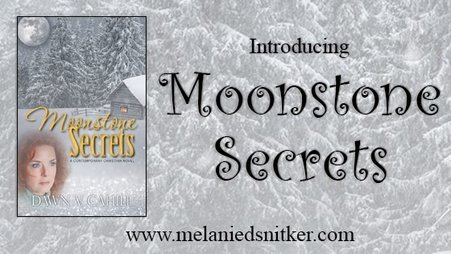 Introducing Moonstone Secrets by Dawn V. Cahill - Melanie D. Snitker