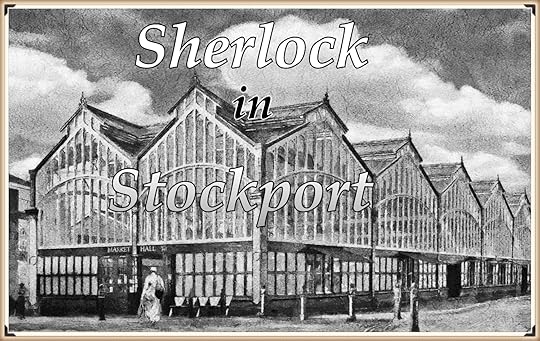 Sherlock comes to Stockport.