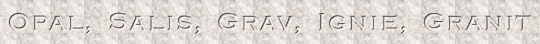 Opal, Salis, Grav, Ignie, Granit