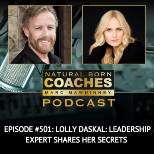 Natural Born Coaches, Marc Mawhinney, Podcast, Lolly Daskal, The Leadership Gap, Leadership Expert