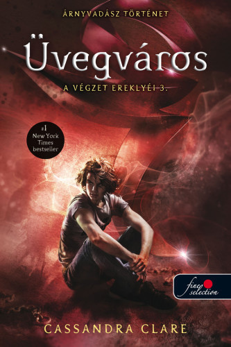 Cassandra Clare: Üvegváros (A Végzet Ereklyéi #3)
