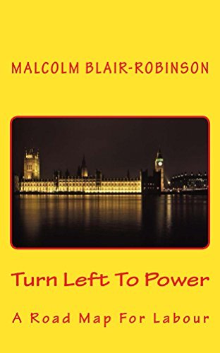 Turn Left To Power: A Road Map For Labour by [Blair-Robinson, Malcolm]