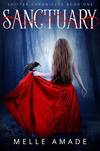 Sanctuary: A dark urban fantasy (Shifter Chronicles Book 1) by [Amade, Melle]