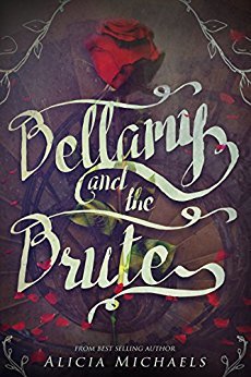 Bellamy and the Brute: A retelling inspired by the story of Beauty and the Beast. by [Michaels, Alicia]