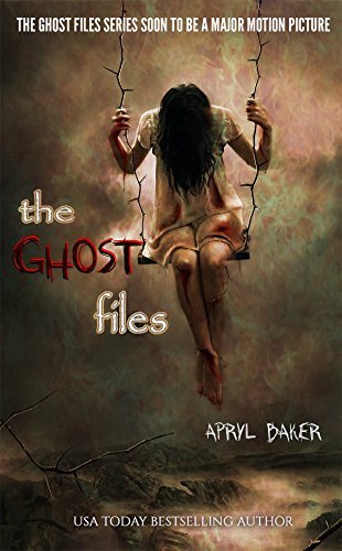 The Ghost Files by [Baker, Apryl]