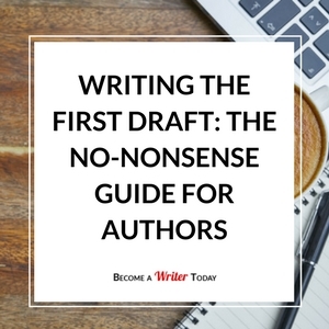 Writing the First Draft: The No-Nonsense Guide for Authors