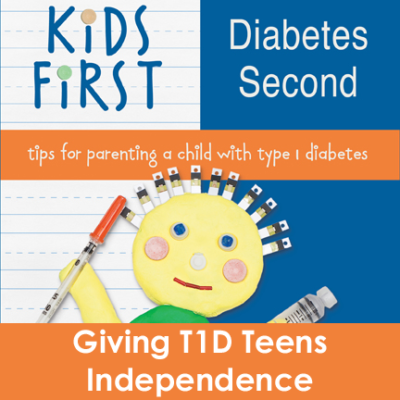 Kids First Diabetes Second T1D Teen Independence