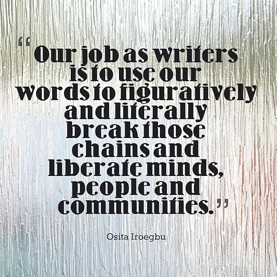 Osita Iroegbu quote - our job as writers