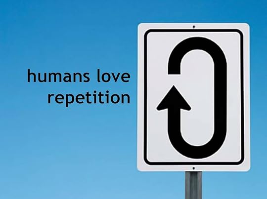 humans-love-repetition