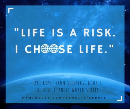 Life is a risk. I choose life. | MimsHouse.com/books/sleepers