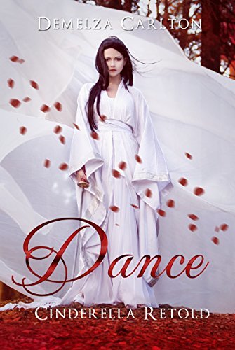 Dance: Cinderella Retold (Romance a Medieval Fairytale series Book 3) by [Carlton, Demelza]