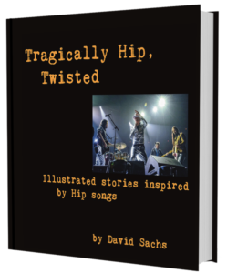 The Tragically Hip - Book By David Sachs