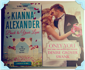 Back to Your Love by Kianna Alexander and Only You by Denise Grover Swank