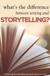 What's The Difference Between Writing And Storytelling?