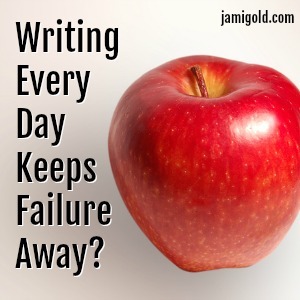 Apple on a white background with text: Writing Every Day Keeps Failure Away?