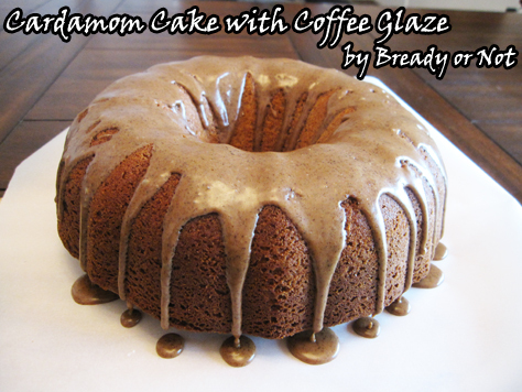 Bready or Not: Cardamom Cake with Coffee Glaze 