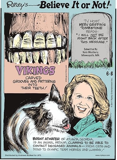 Vikings carved grooves and patterns into their teeth!-------------------- TV Host Merv Griffin's tombstone reads: 