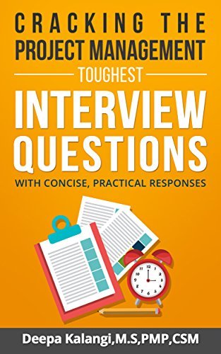 Cracking the Project Management Toughest Interview Questions: With Concise, Practical Responses