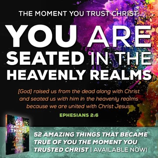 [God] raised us from the dead along with Christ and seated us with him in the heavenly realms because we are united with Christ Jesus (Ephesians 2:6).