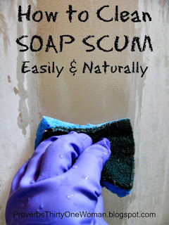 http://proverbsthirtyonewoman.blogspot.com/2014/05/how-to-clean-soap-scum-easily-naturally.html#.WTmx79y1sdh