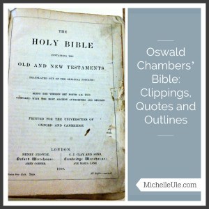 Oswald Chambers' Bible, Wheaton College Special Collections Library, what Bible did Oswald Chambers use? Lecture outlines in the Bible