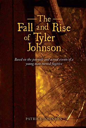 The Fall and Rise of Tyler Johnson: Based on the Journals and Actual Events of a Young Man Turned Fugitive by [Johnson, Patrice]