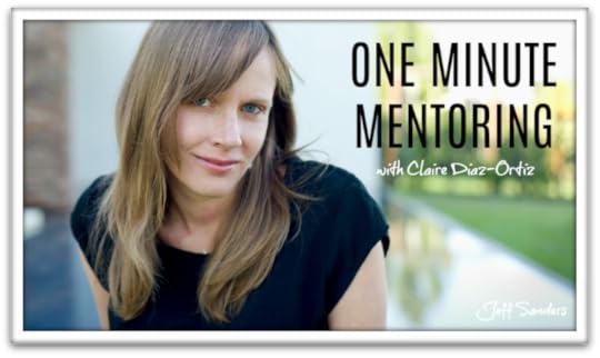 One Minute Mentoring with Claire Diaz-Ortiz
