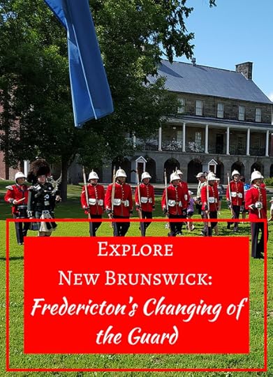 Explore New Brunswick: Fredericton's Changing of the Guard