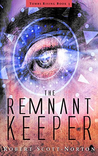 The Remnant Keeper (Tombs Rising Book 1) by [Scott-Norton, Robert]